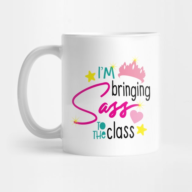 I'm Bringing Sass to the Class' Back to School by ourwackyhome